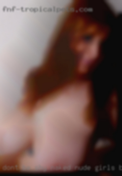 Don't be shy naked nude girls boobs to text me ;).